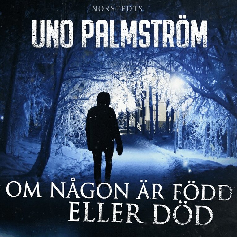 Uno Palmström - Om någon är född eller död, Ljudbok