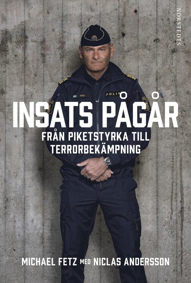 Michael Fetz, Niclas Andersson - Insats pågår : från piketstyrka till terrorbekämpning, E-bok