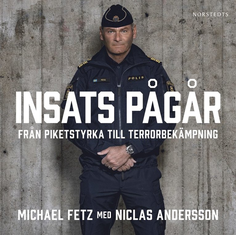 Michael Fetz, Niclas Andersson - Insats pågår : från piketstyrka till terrorbekämpning, Ljudbok