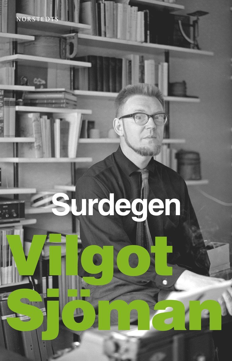 Vilgot Sjöman - Surdegen : svårt med könet, Gud, dikten, essäer m. m., E-bok