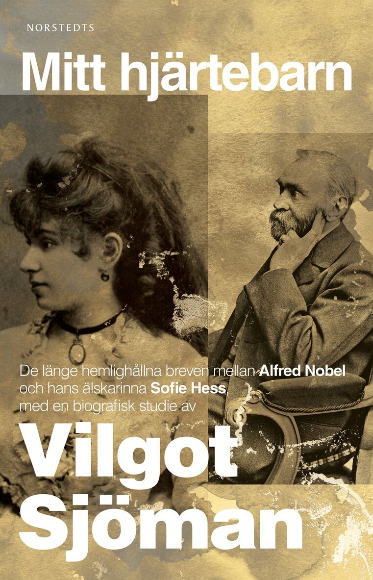 Vilgot Sjöman - Mitt hjärtebarn : de länge hemlighållna breven mellan Alfred Nobel och hans älskarinna Sofie Hess, E-bok