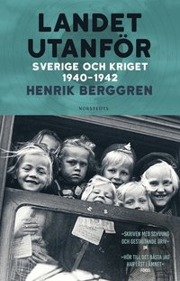 Landet utanför : Sverige och kriget 1940-1942