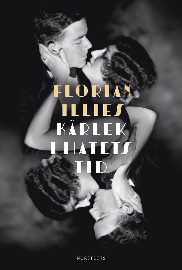Florian Illies - Kärlek i hatets tid : Europa på randen till världskrig 1929-1939, E-bok