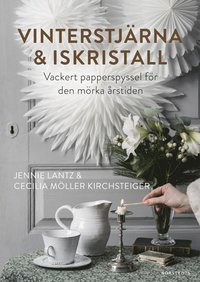 Vinterstjärna & iskristall : vackert papperspyssel för den mörka årstiden