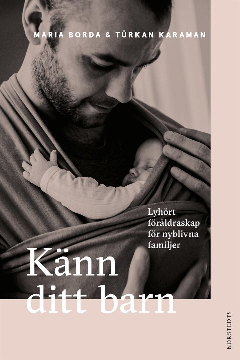 Maria Borda, Türkan Karaman - Känn ditt barn : lyhört föräldraskap för nyblivna familjer, Inbunden
