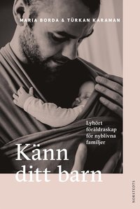 K�nn ditt barn : lyh�rt f�r�ldraskap f�r nyblivna familjer