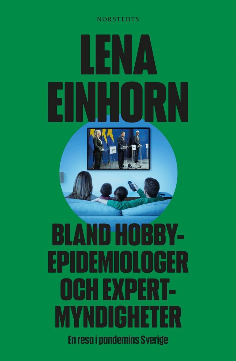 Lena Einhorn - Bland hobbyepidemiologer och expertmyndigheter : en resa i pandemins Sverige, E-bok