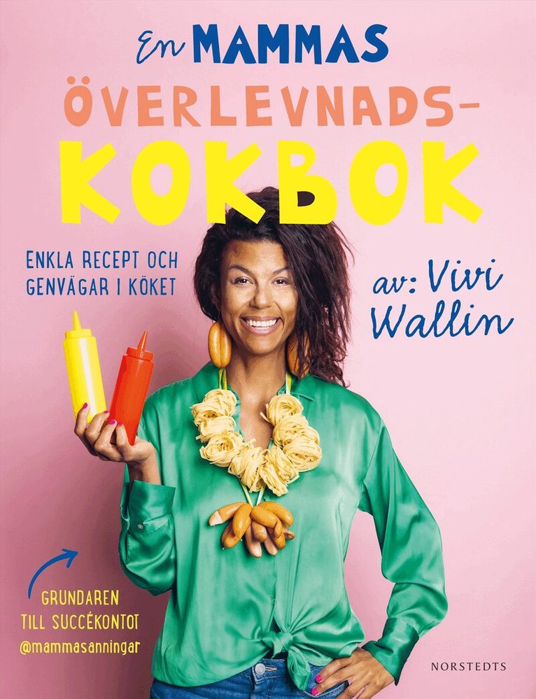 Vivi Wallin - En mammas överlevnadskokbok : enkla recept och genvägar i köket, Inbunden
