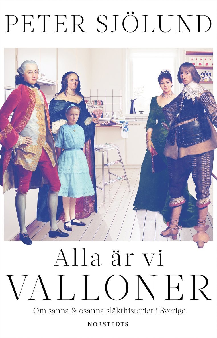 Peter Sjölund - Alla är vi valloner : om sanna & osanna släkthistorier i Sverige, E-bok