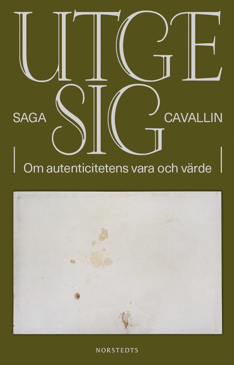 Saga Cavallin - Utge sig : om autenticitetens vara och värde, E-bok
