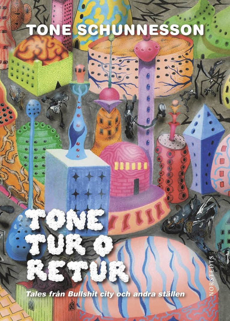 Tone Schunnesson - Tone rur o retur : tales från Bullshit city och andra ställen, E-bok