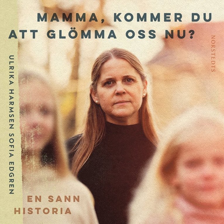 Ulrika Harmsen, Sofia Edgren - Mamma, kommer du att glömma oss nu?, Ljudbok