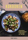 Fermentera: Kokboken : Surtantens 50 bsta recept - frn burk till tallrik