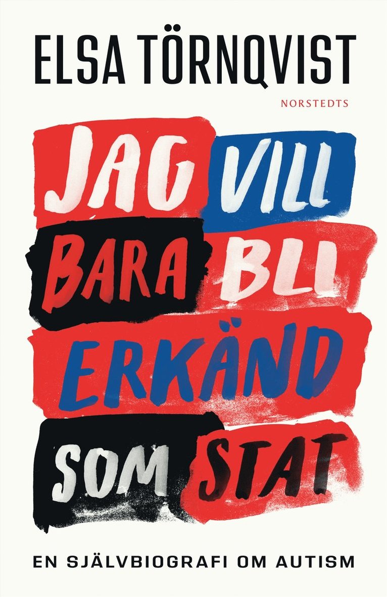 Elsa Törnqvist - Jag vill bara bli erkänd som stat : en självbiografi om autism, E-bok