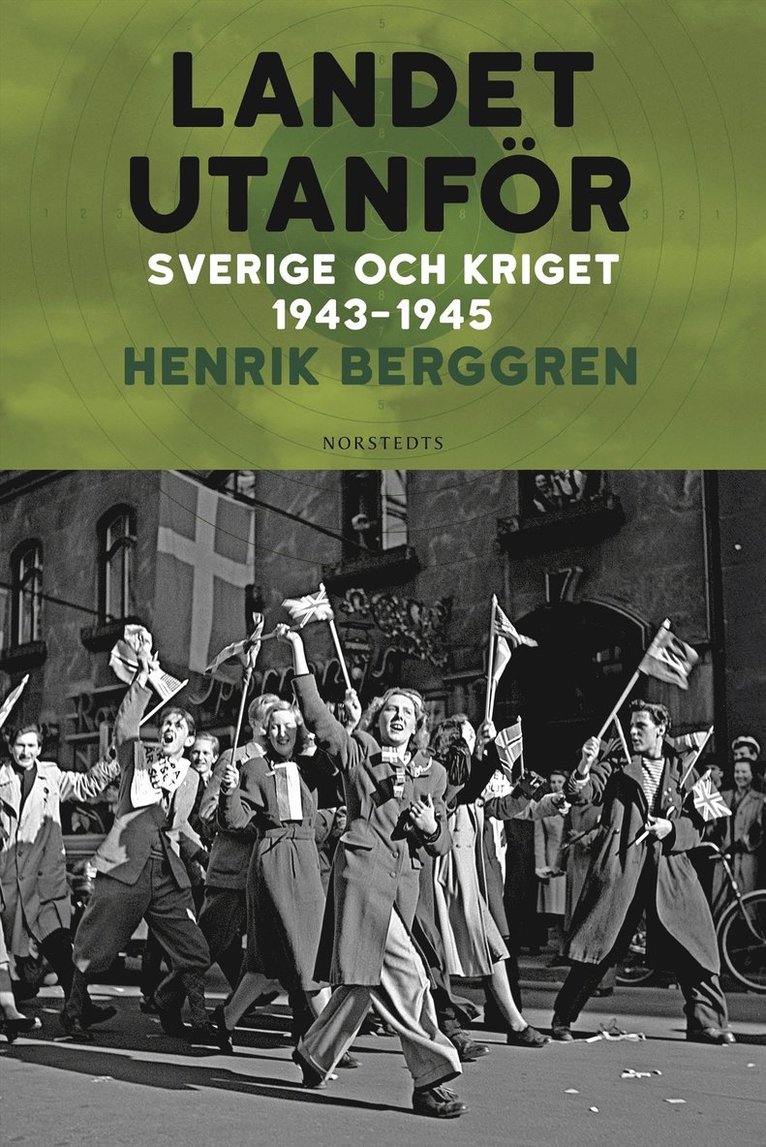 Henrik Berggren - Landet utanför : Sverige och kriget 1943-1945, E-bok
