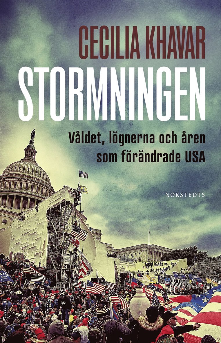 Cecilia Khavar - Stormningen : våldet, lögnerna och åren som förändrade USA, E-bok