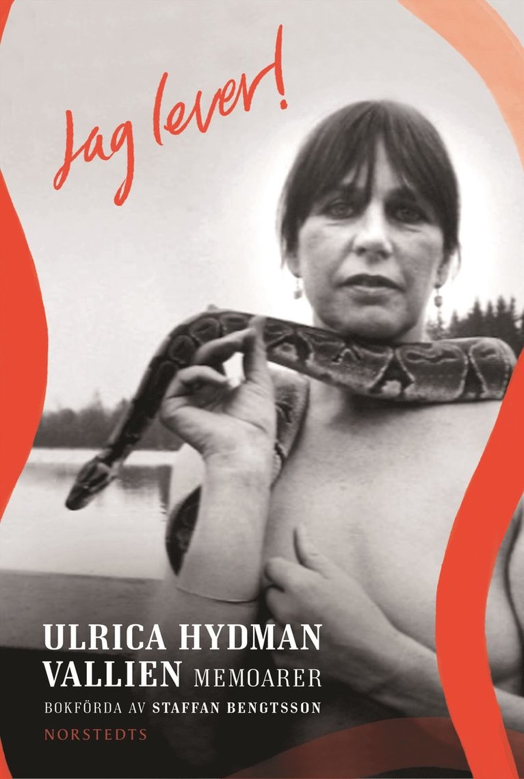 Staffan Bengtsson, Ulrica Hydman Vallien - Jag lever! : Ulrica Hydman Vallien - memoarer, E-bok