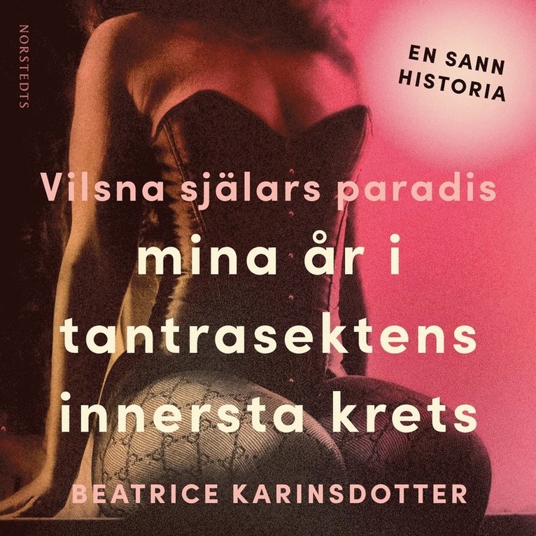 Beatrice Karinsdotter - Vilsna själars paradis : mina år i tantrasektens innersta krets, Ljudbok