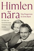 Himlen nra : Stig Dagerman och Anita Bjrk : en bok om konstnrskap, livskamp och krlek