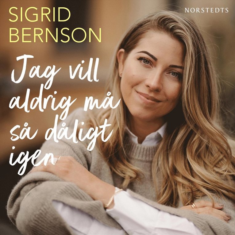Sigrid Bernson - Jag vill aldrig må så dåligt igen : om kraschen, utmattningen och den långa vägen tillbaka, Ljudbok
