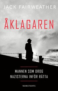�klagaren : mannen som drog nazisterna inf�r r�tta