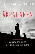 �klagaren : mannen som drog nazisterna inf�r r�tta