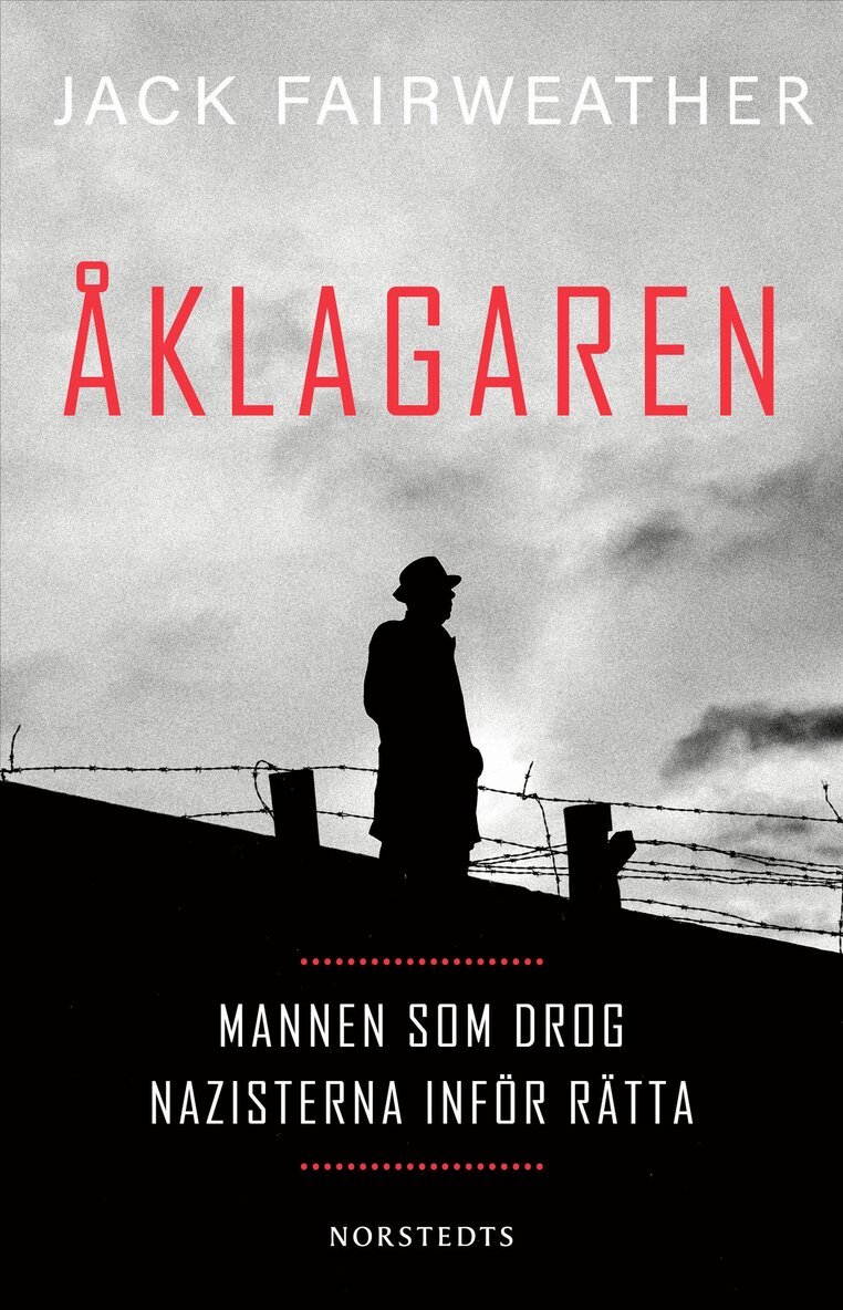 Jack Fairweather - Åklagaren : mannen som drog nazisterna inför rätta, E-bok