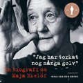 Jag har torkat nog många golv : en biografi om Maja Ekelöf