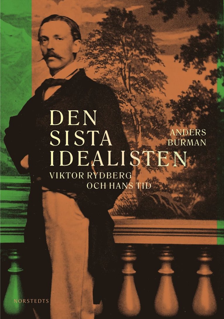 Anders Burman - Den sista idealisten : Viktor Rydberg och hans tid, E-bok