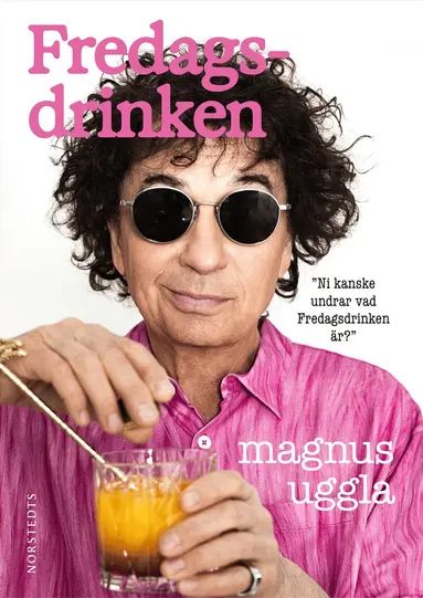 Magnus Uggla - Fredagsdrinken : ni kanske undrar vad fredagsdrinken är?, Inbunden