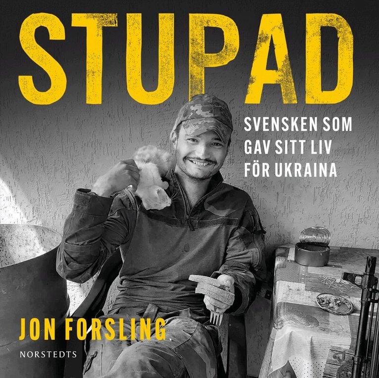 Jon Forsling - Stupad : Svensken som gav sitt liv för Ukraina, Ljudbok