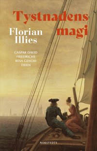 Tystnadens magi : Caspar David Friedrichs resa genom tiden