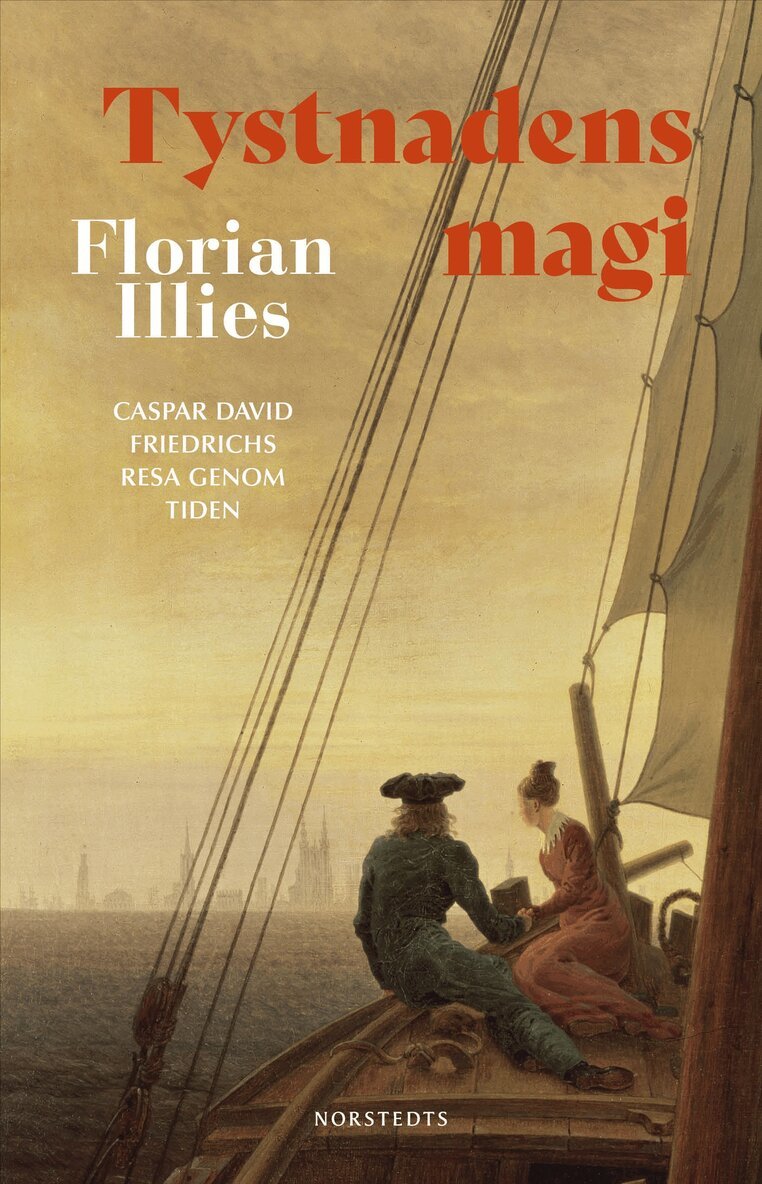 Florian Illies - Tystnadens magi : Caspar David Friedrichs resa genom tiden, E-bok