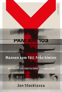 Mannen som f�ll fr�n himlen : jakten p� den bortgl�mde terroristen