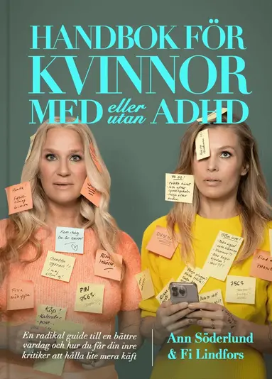 Ann Söderlund, Fi Lindfors - Handbok för kvinnor med (eller utan) ADHD : en radikal guide till en bättre vardag och hur du får din inre kritiker att hålla lite mera käft, E-bok