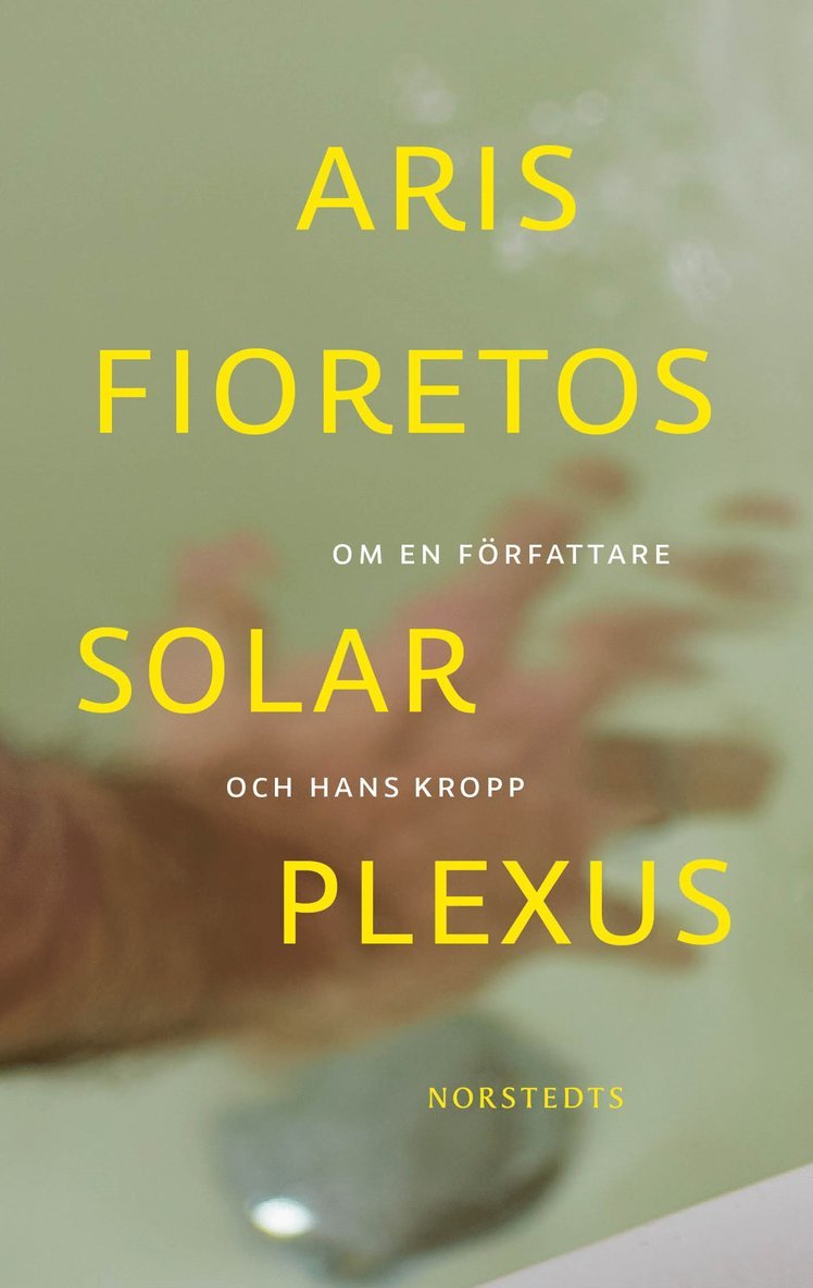 Aris Fioretos - Solar plexus : om en författare och hans kropp, E-bok