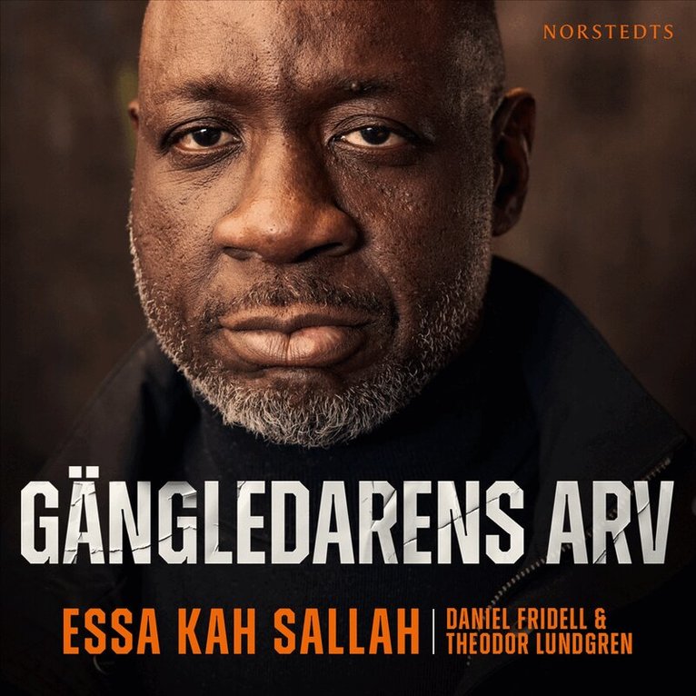 Essa Kah Sallah, Daniel Fridell, Theodor Lundgren - Gängledarens arv : 25 år som kriminell – ex-gängtoppen berättar sin historia, Ljudbok