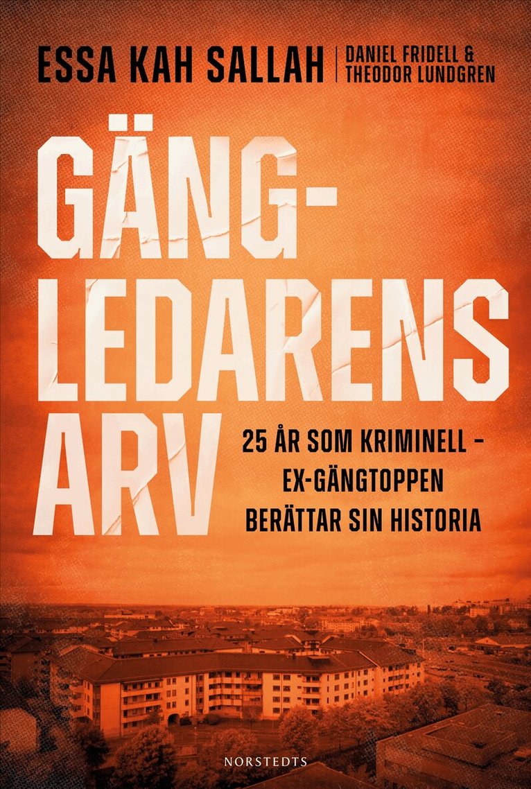 Essa Kah Sallah, Daniel Fridell, Theodor Lundgren - Gängledarens arv : 25 år som kriminell – ex-gängtoppen berättar sin historia, E-bok