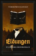 Eldungen : en herrgårdsroman