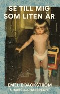 Se till mig som liten är : En sann historia