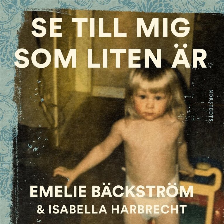 Isabella Harbrecht, Emelie Bäckström - Se till mig som liten är : En sann historia, Ljudbok