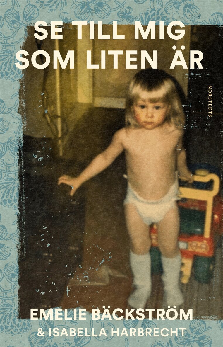 Isabella Harbrecht, Emelie Bäckström - Se till mig som liten är : En sann historia, E-bok