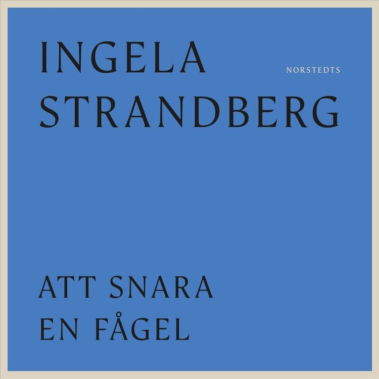 Ingela Strandberg - Att snara en fågel, Ljudbok