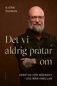 Det vi aldrig pratar om : verktyg f�r m�endet - oss m�n emellan