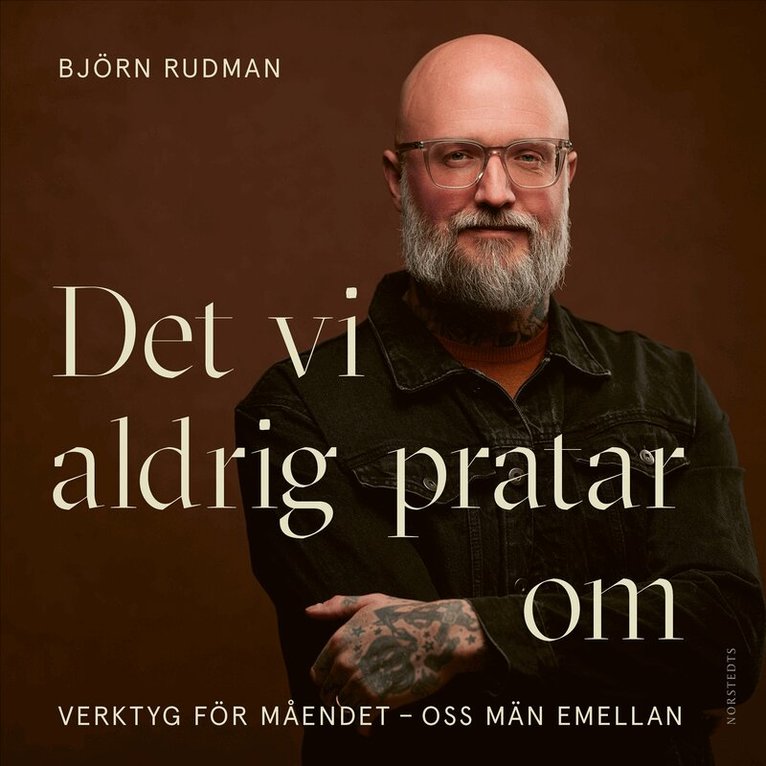 Björn Rudman - Det vi aldrig pratar om : verktyg för måendet - oss män emellan, Ljudbok