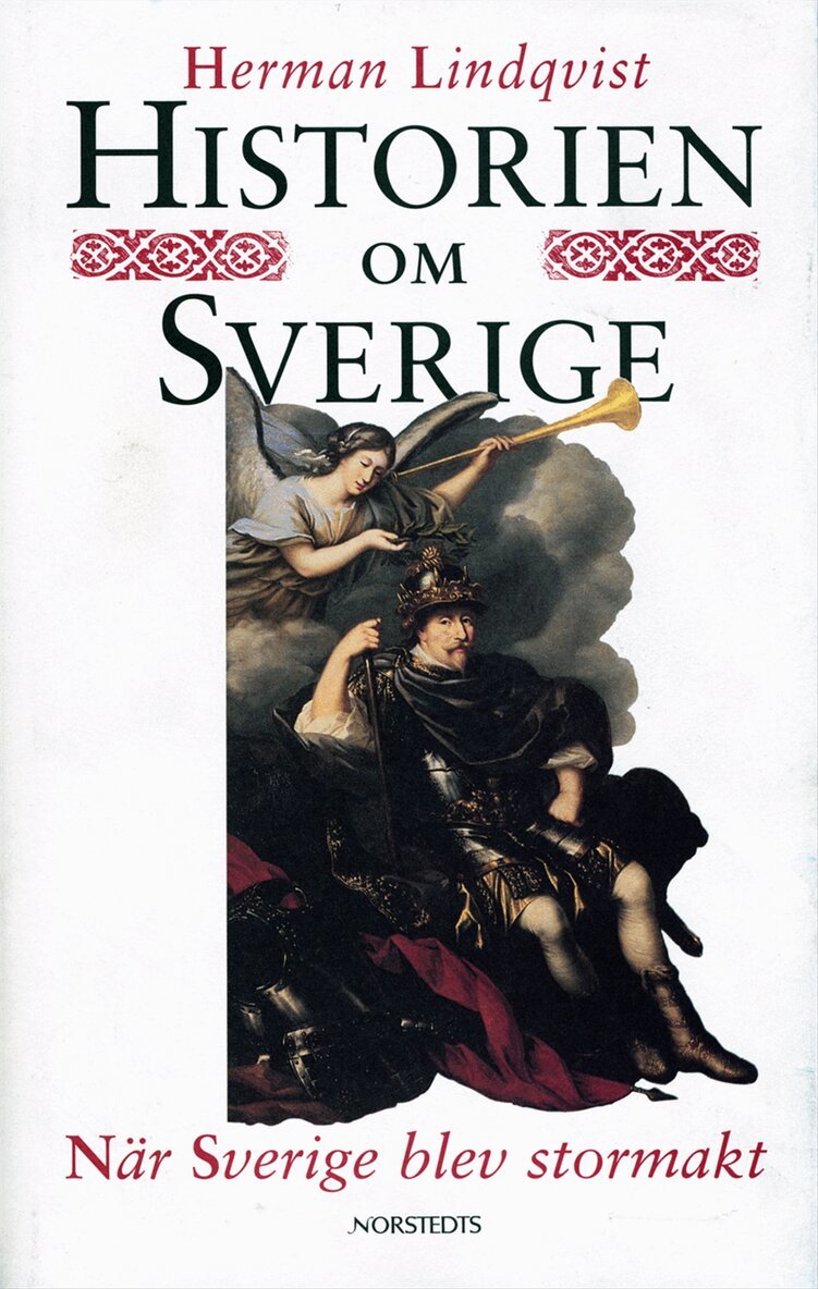 Herman Lindqvist - Historien om Sverige. När Sverige blev stormakt, Inbunden