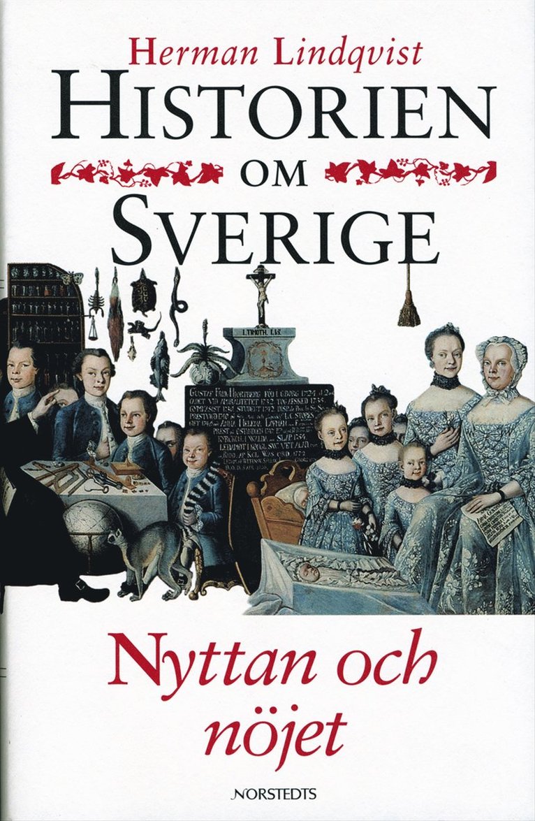 Herman Lindqvist - Historien om Sverige. Nyttan och nöjet, Inbunden