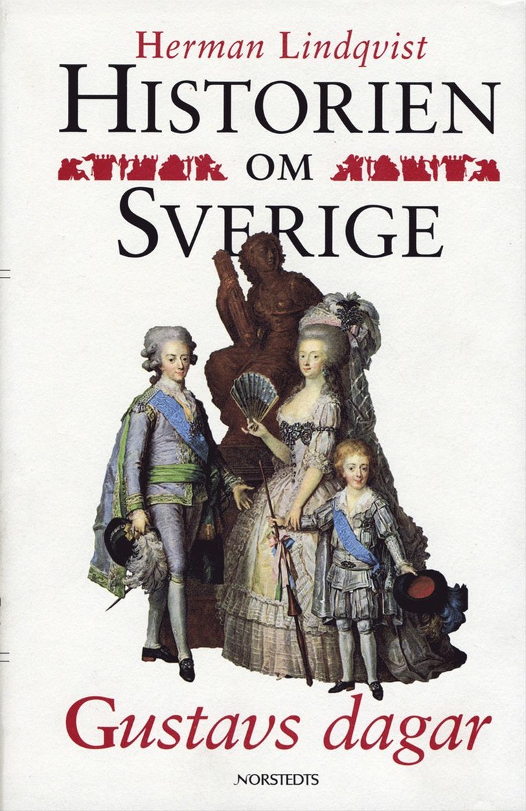 Herman Lindqvist - Historien om Sverige. Gustavs dagar, Inbunden