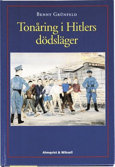 Benny Grünfeld Tonåring i Hitlers dödsläger