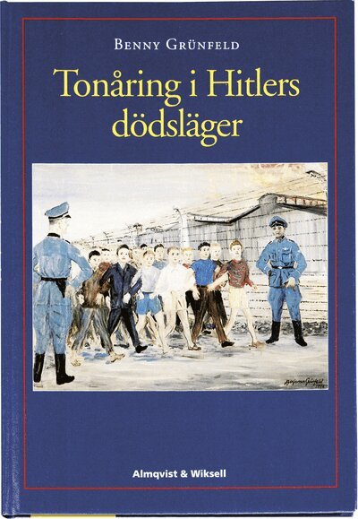 Benny Grünfeld - Tonåring i Hitlers dödsläger, Inbunden